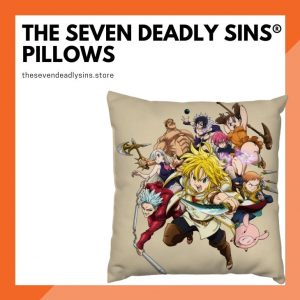 The Seven Deadly Sins Pillows
